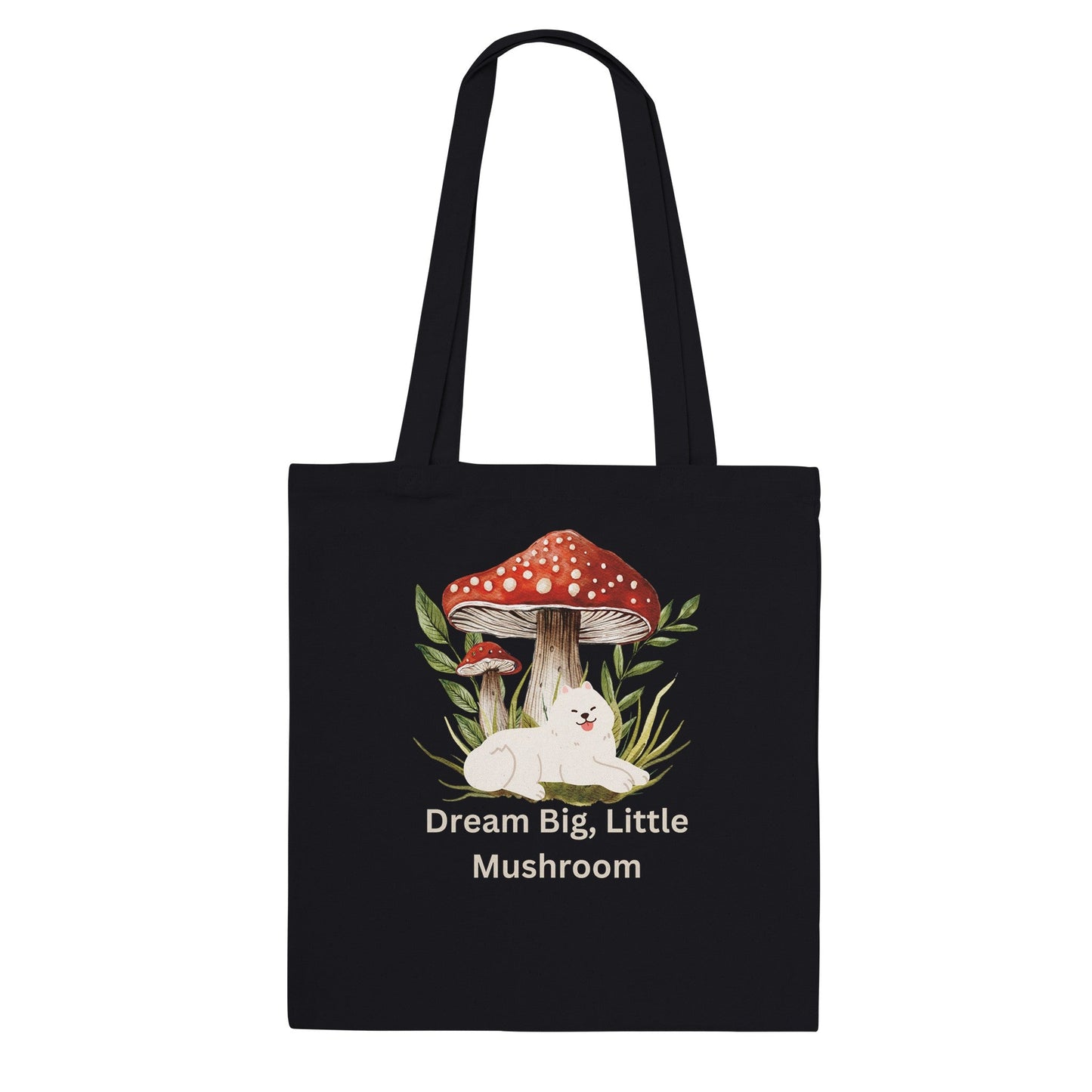 Dream Big, Little Mushroom - Classic Tote Bag - Happiness A Click Away