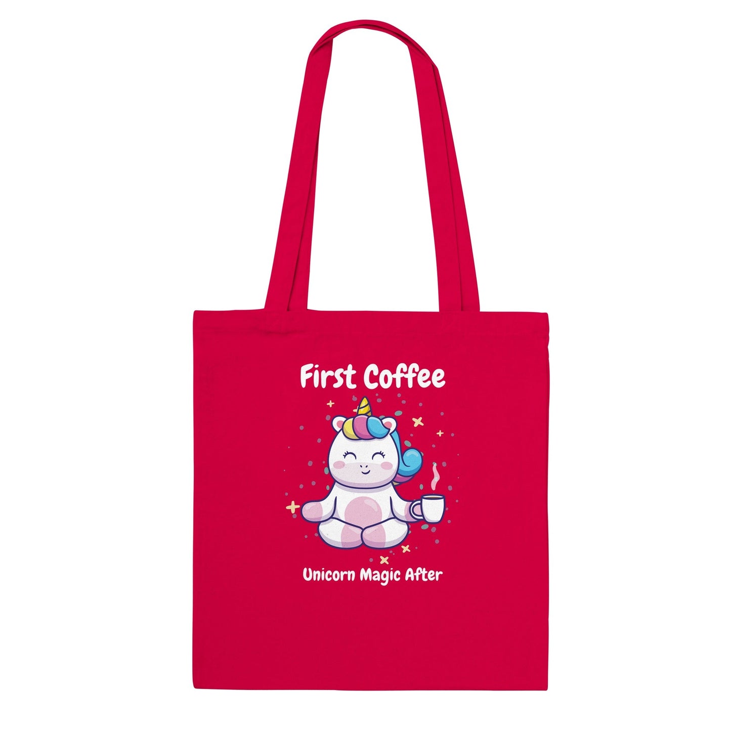 Now Coffee, Unicorn Magic After Classic Tote Bag - Happiness A Click Away