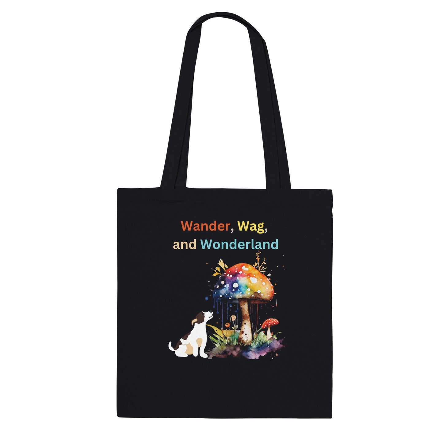 Wander, Wag, and Wonderland- - Classic Tote Bag - Happiness A Click Away